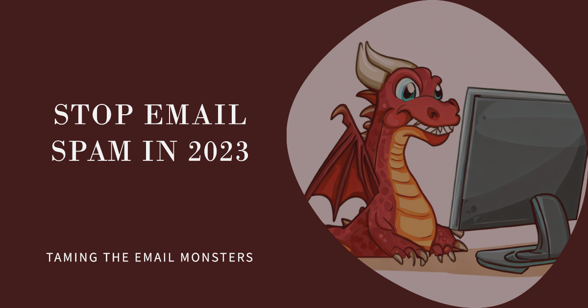 Taming the Email Monsters 2023 How to Stop Spam in Your