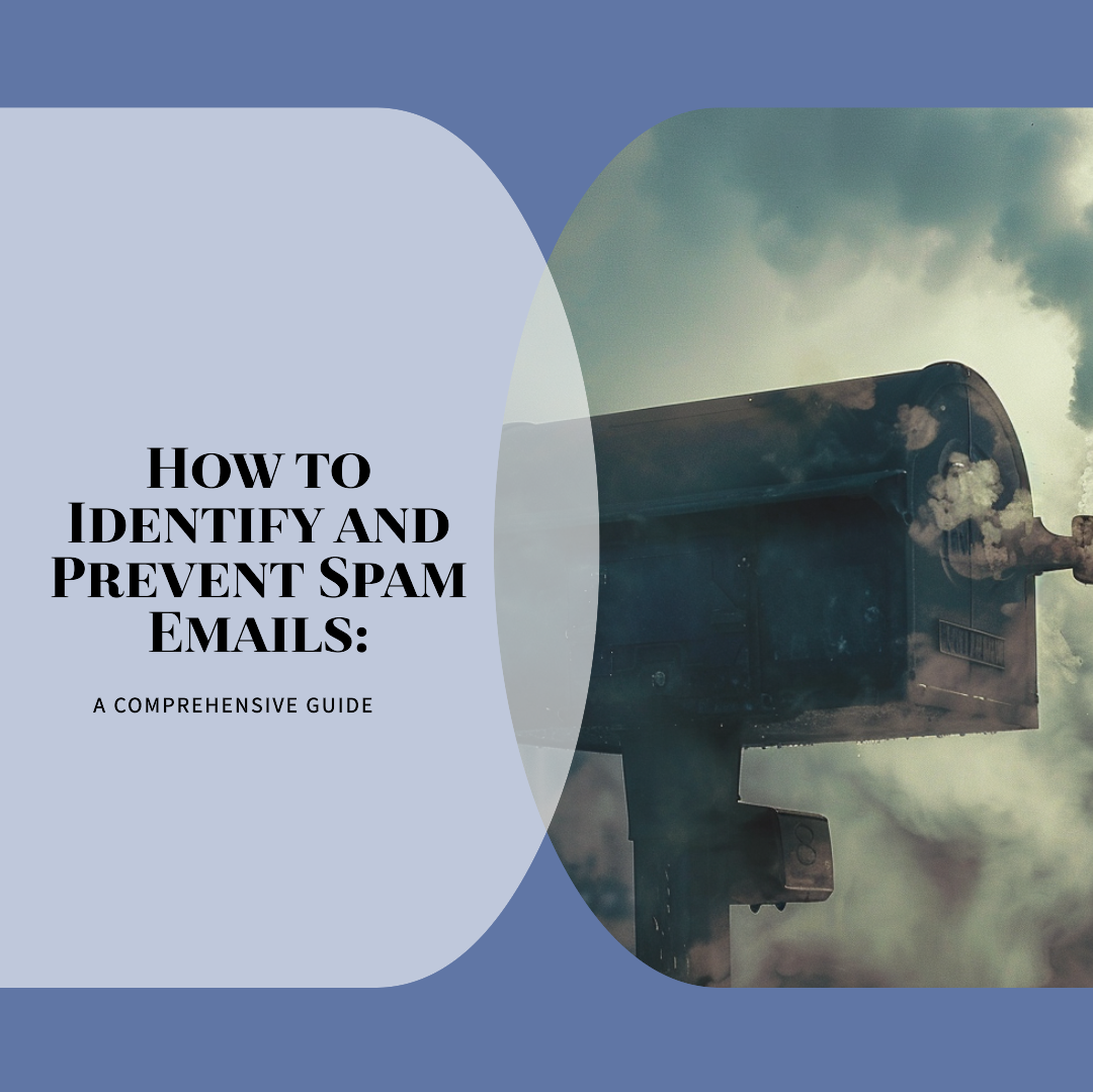 How to Identify and Prevent Spam Emails in 2025: A Comprehensive Guide